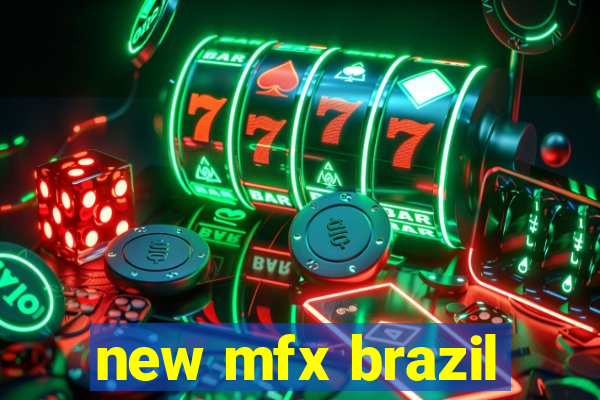 new mfx brazil